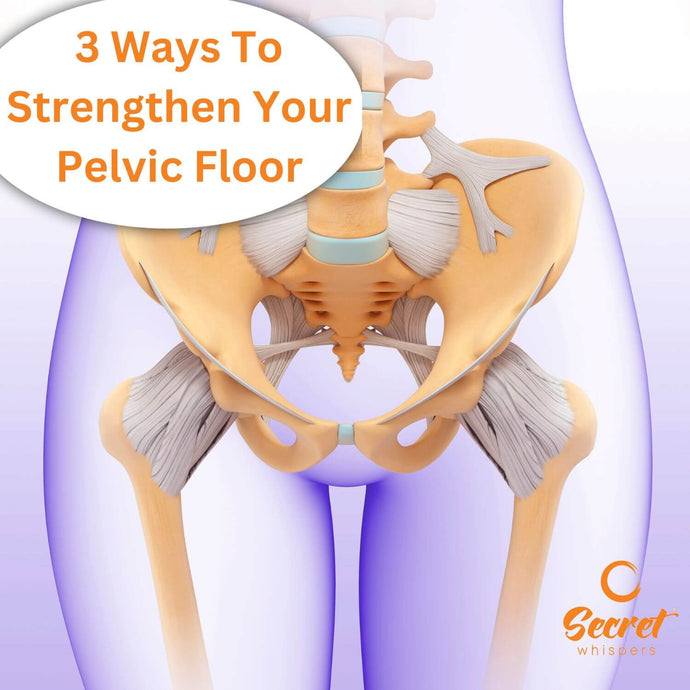3 Ways To Strengthen Your Pelvic Floor