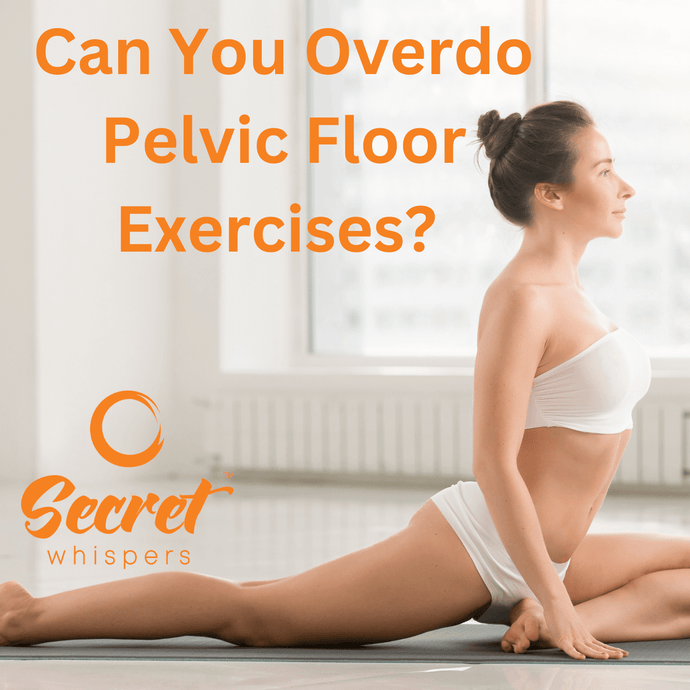 Can You Overdo Pelvic Floor Exercises?