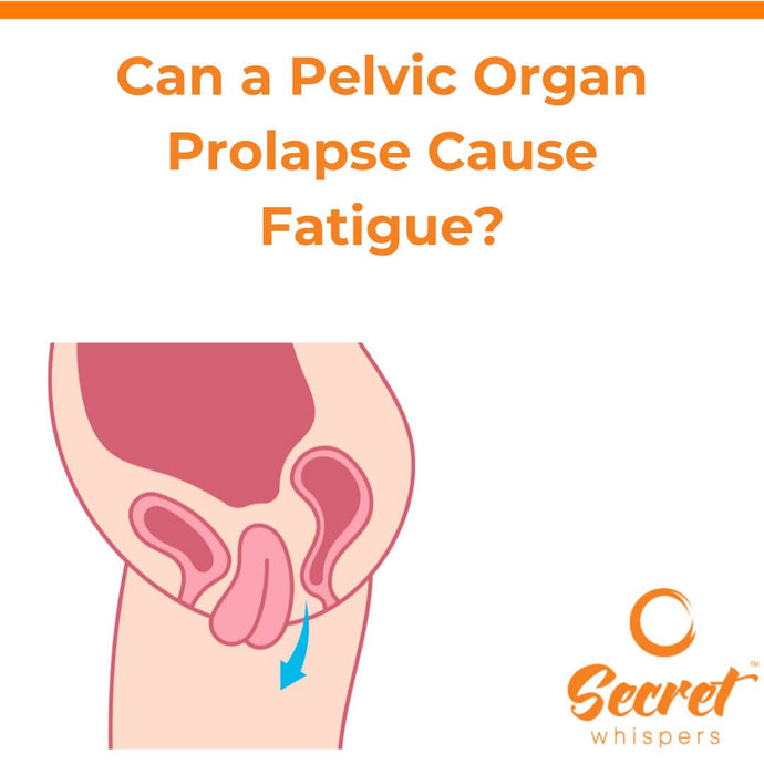 Can a Pelvic Organ Prolapse Cause Fatigue?