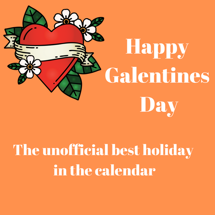 Galentine’s Day - The unofficial best holiday in the calendar