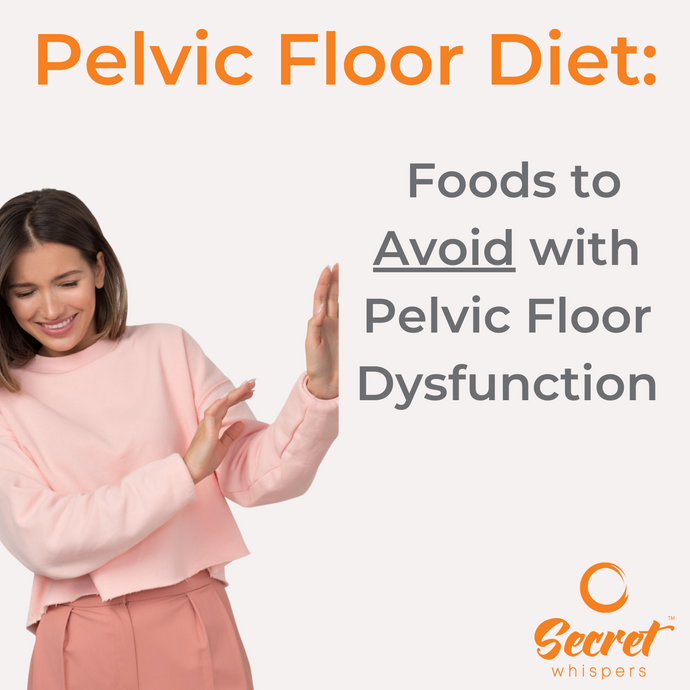 Pelvic Floor Diet: Foods to Avoid with Pelvic Floor Dysfunction