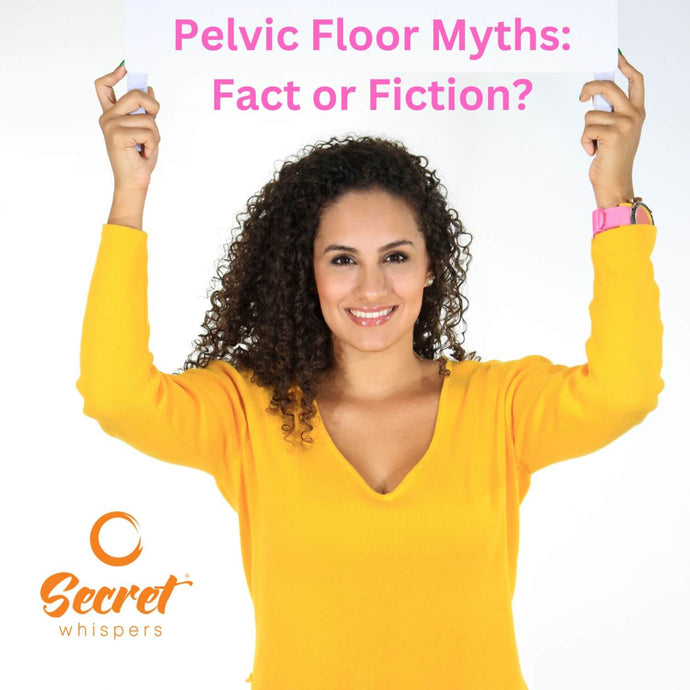 Pelvic Floor Myths: Fact or Fiction?
