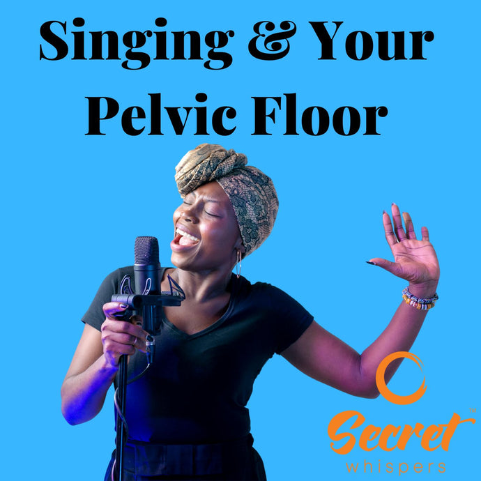 The Relationship Between Singing and your Pelvic Floor