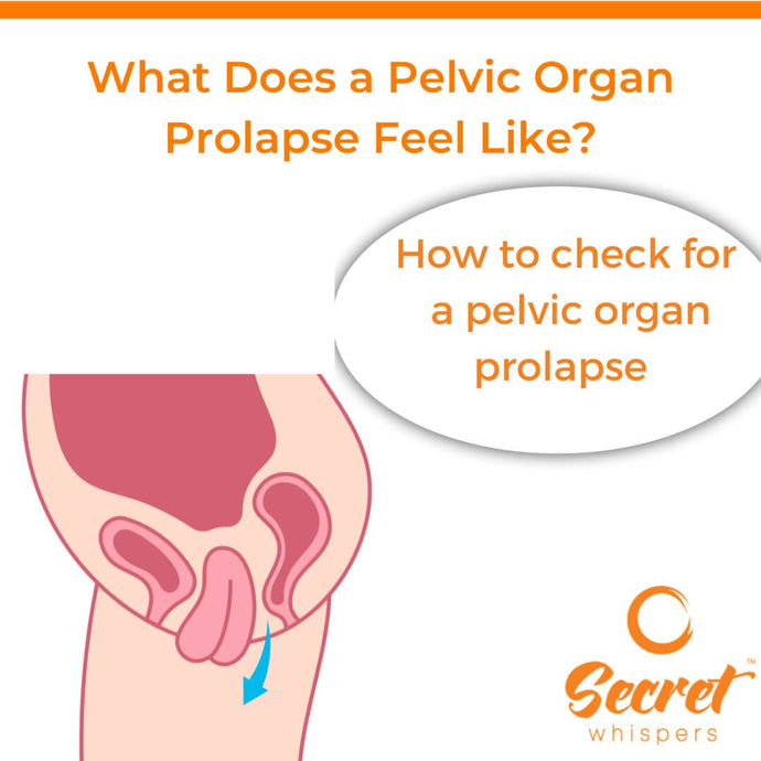 What Does a Pelvic Organ Prolapse Feel Like?
