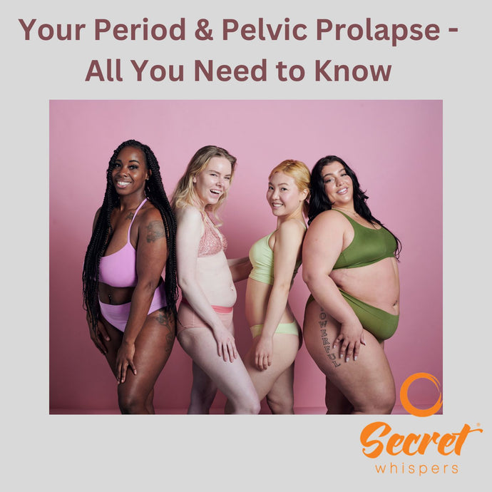 Your Period & Pelvic Prolapse - All You Need to Know